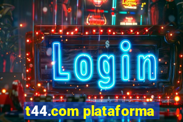 t44.com plataforma